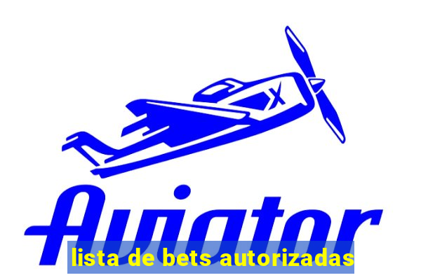 lista de bets autorizadas